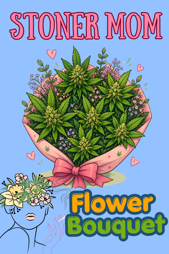 Stoner Mom Flower Bouquet