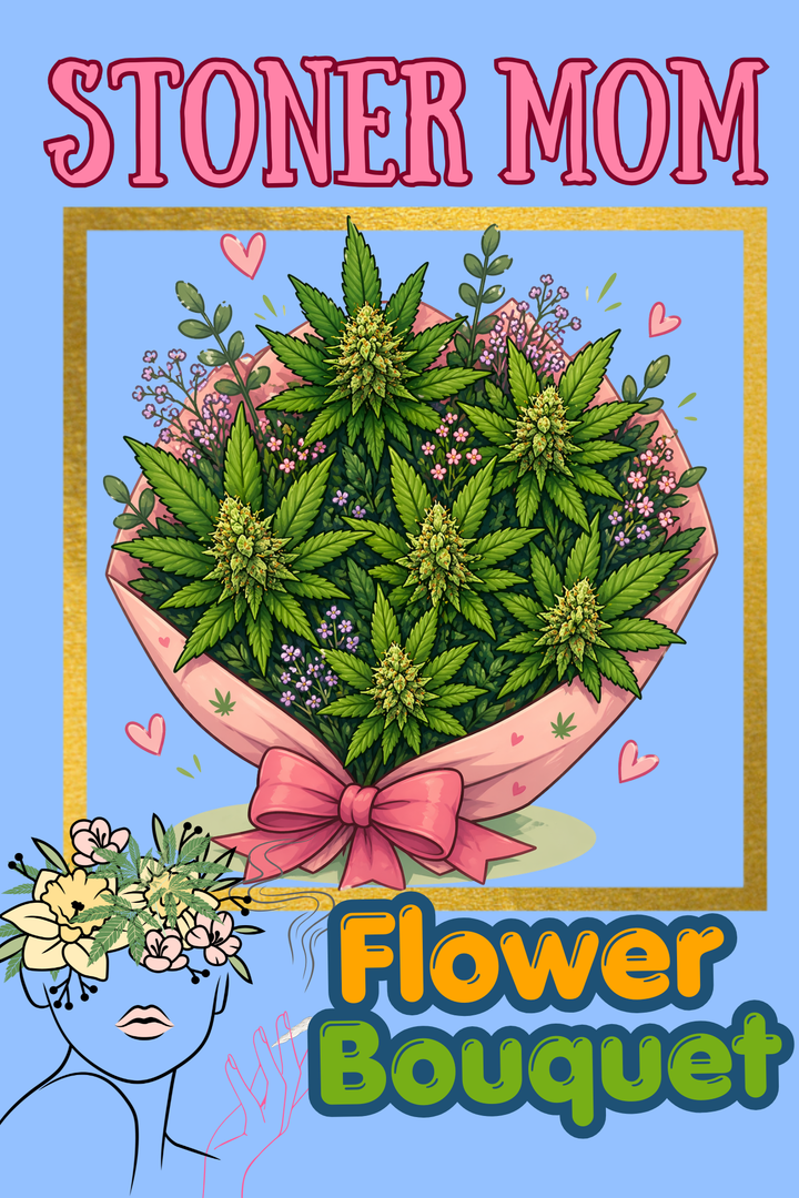 Stoner Mom Flower Bouquet